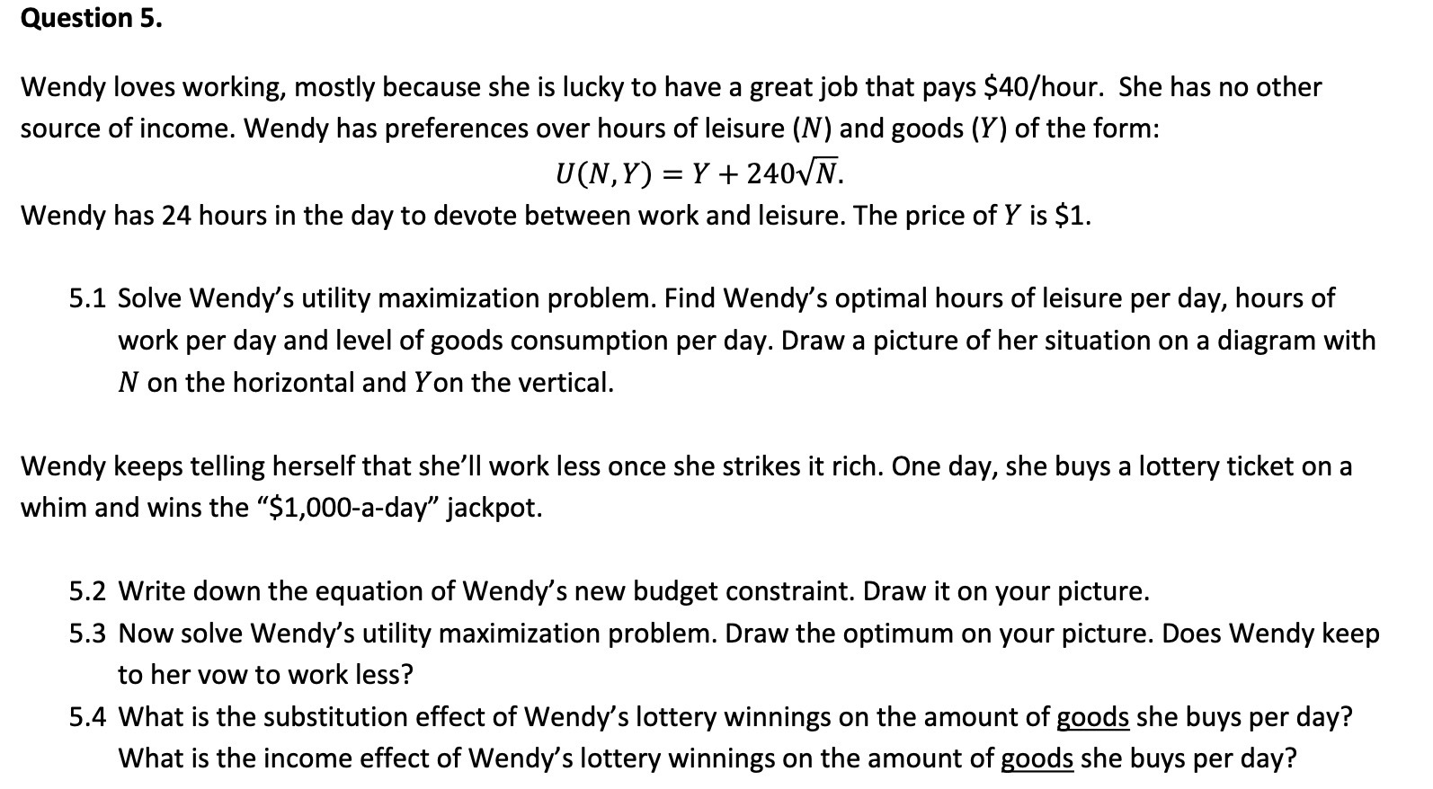 Question 5. Wendy loves working, mostly because she is lucky to