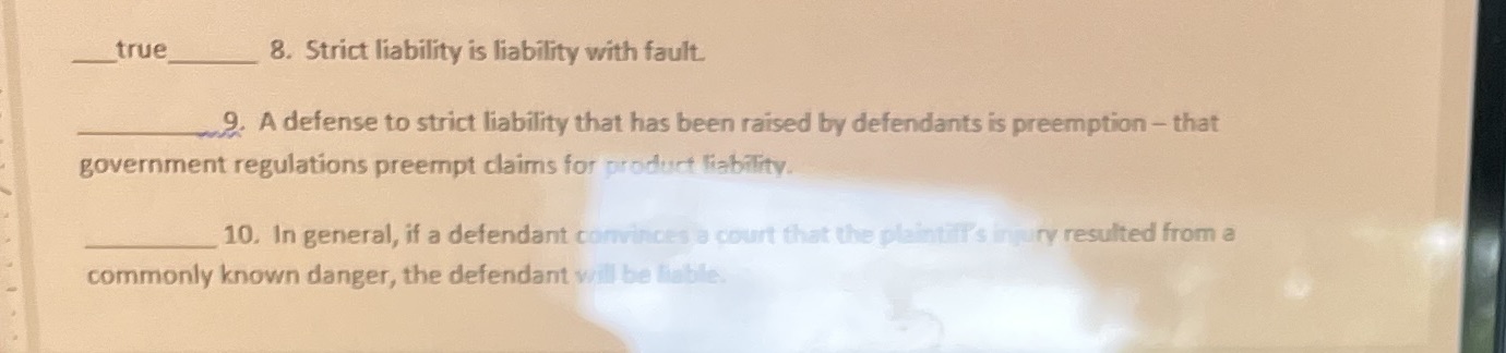 True or false. And why? true 8. Strict liability is liability