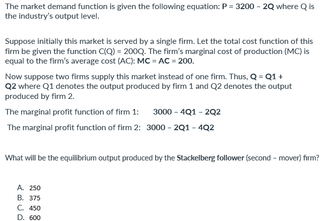  The market demand function is given the following equation: P =