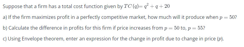 TO (q)= q' + q + 20 a) If the firm maximizes