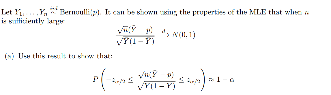 Bernoulli(p). It can be shown using the properties of the MLE that