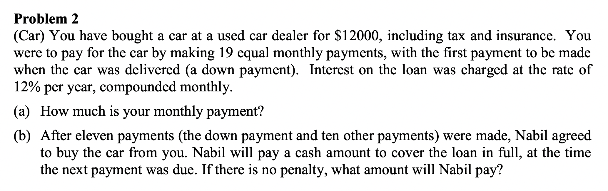 car dealer for $12000, including tax and insurance. You were to pay