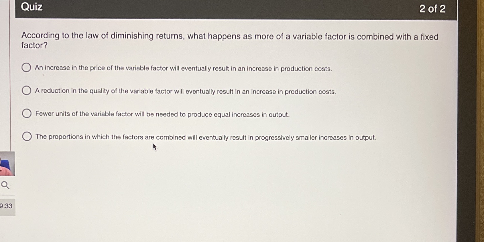 of 2 According to the law of diminishing returns, what happens as