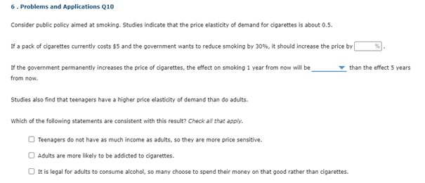smoking. Studies indicate that the price elasticity of demand for cigarettes is