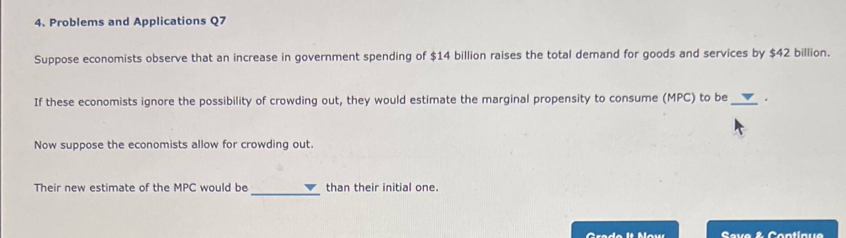 smaller 4. Problems and Applications Q7 Suppose economists observe that an increase
