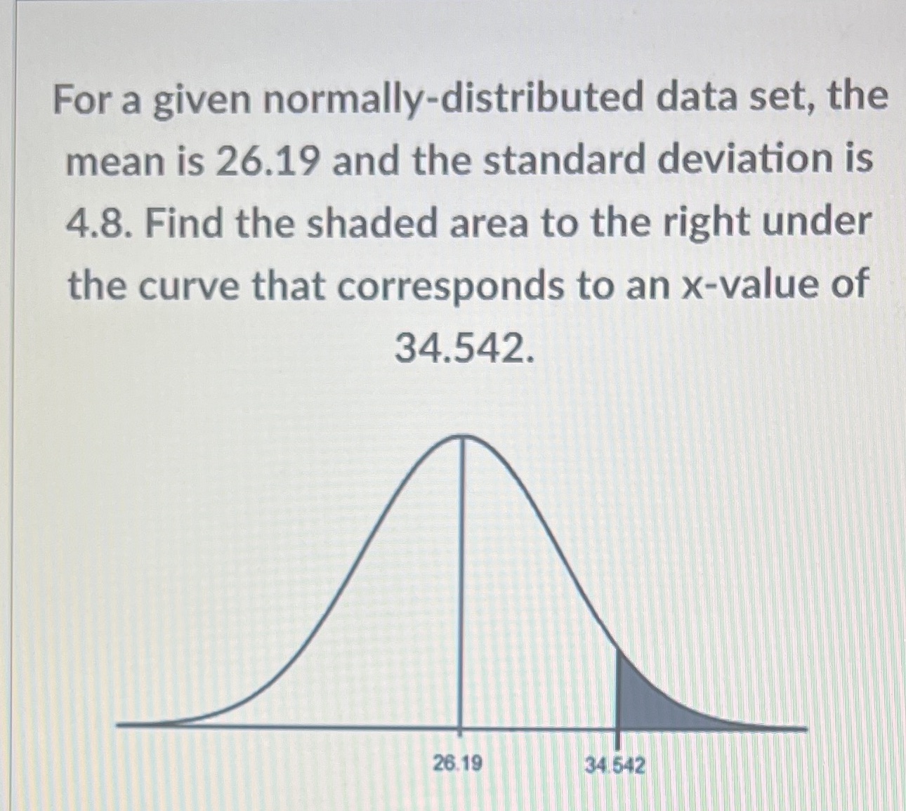 For a given normally-distributed data set, the mean is 26.19 and