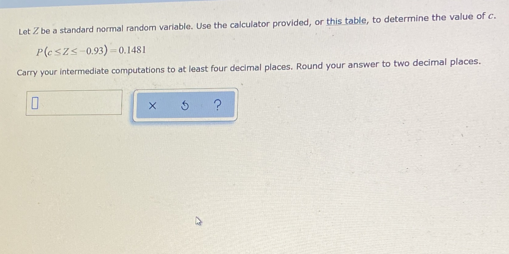 Let Z be a standard normal random variable. Use the calculator