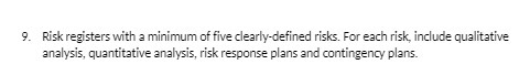9. Risk registers with a minimum of five clearly-defined risks. For