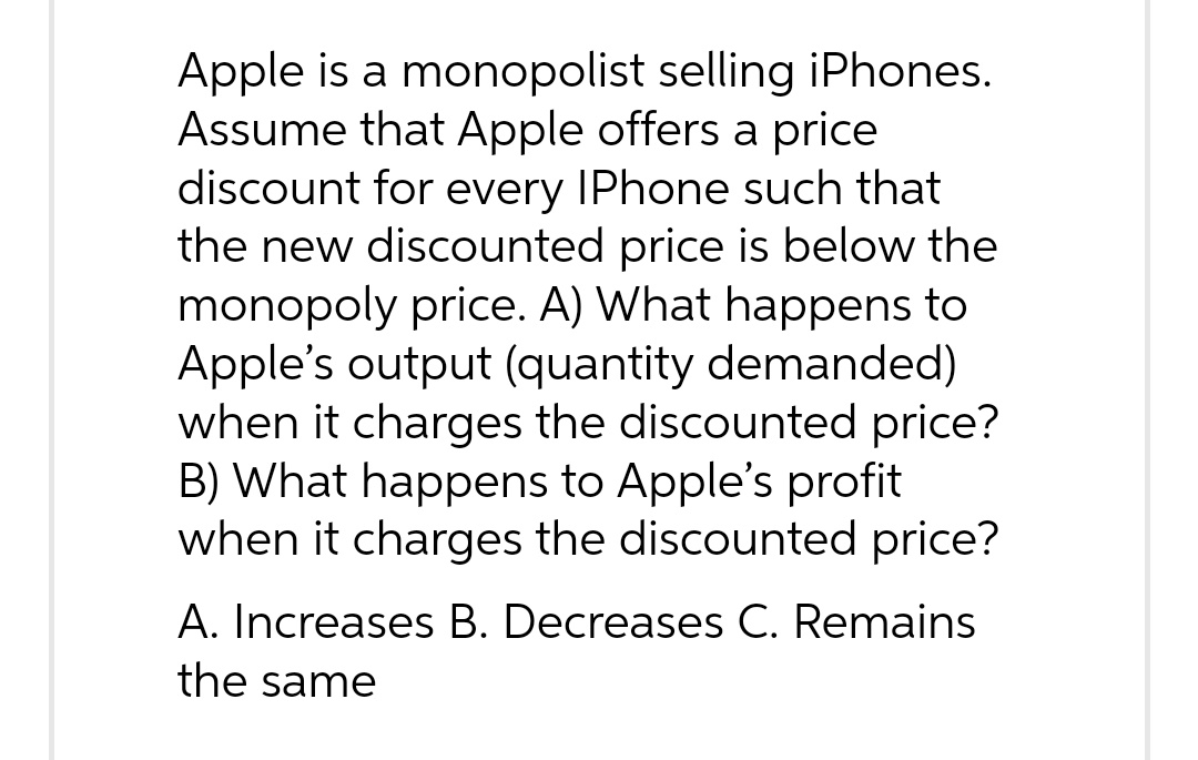 send me typed answer!! Apple is a monopolist selling iPhones. Assume that