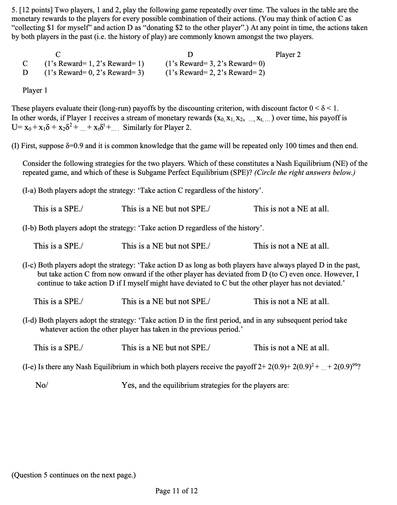 that the game will be repeated indenitely without end. Consider the following