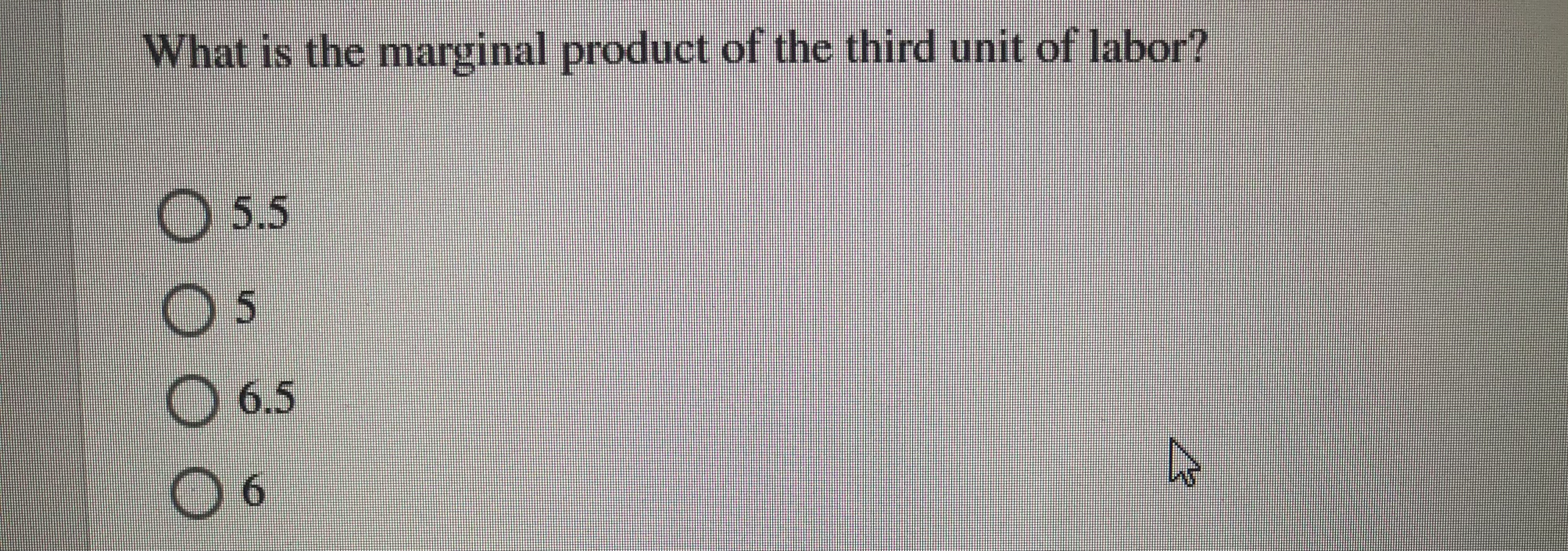average product of the third unit of labor? 04 4.5 5.5 O'S