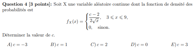  Question 4 [3 points]: Soit X une variable aleatoire continue dont