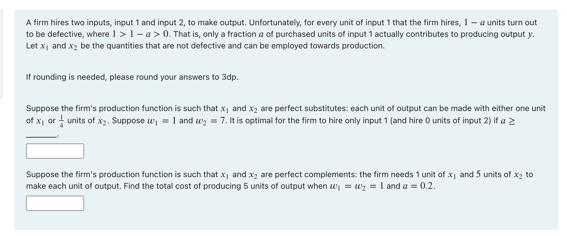 make output. Unfortunately, for every unit of input 1 that the firm