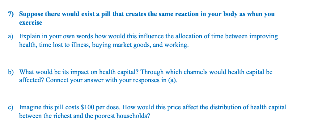 send me typed answer!! 7) Suppose there would exist a pill that