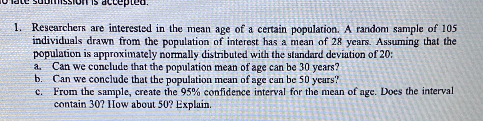 accepted. 1. Researchers are interested in the mean age of a certain