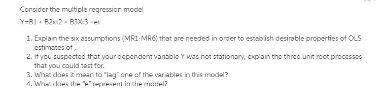  Please assist Consider the multiple regression model Y=Bl + Blrt2+ BBXtE
