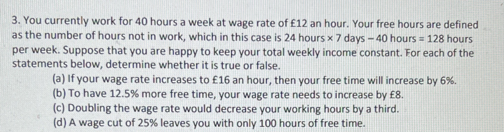  3. You currently work for 40 hours a week at wage