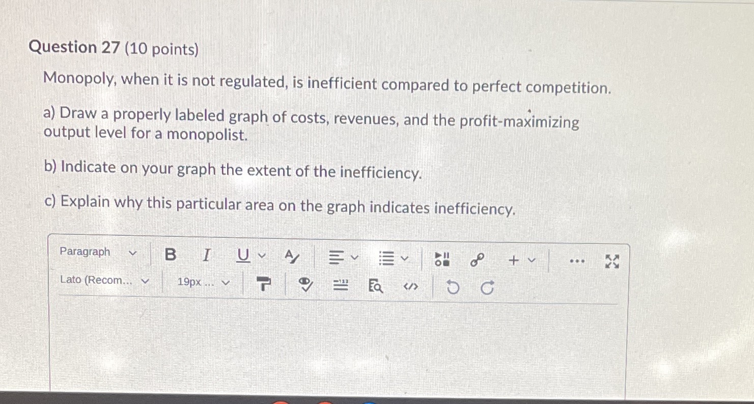 inefficient compared to perfect competition. a) Draw a properly labeled graph of