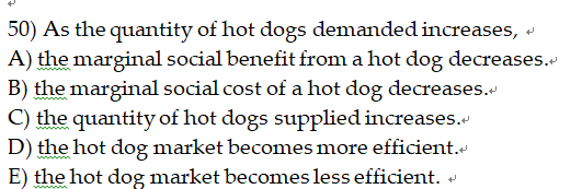 supplied increases.+ D) the hot dog market becomes more efficient.+ E) the