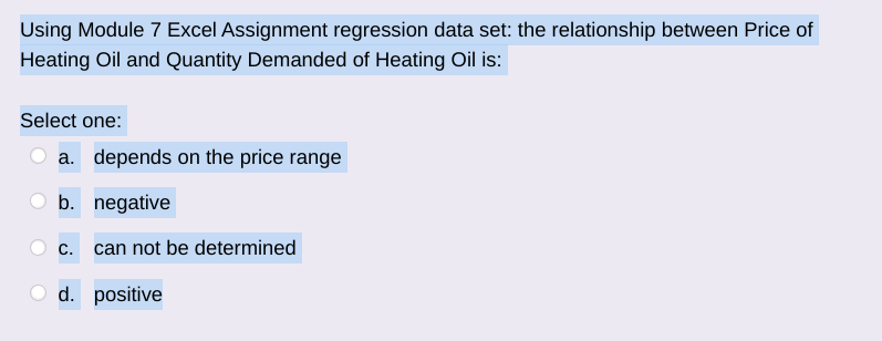and Quantity Demanded of Heating Oil is: Select one: a. depends on