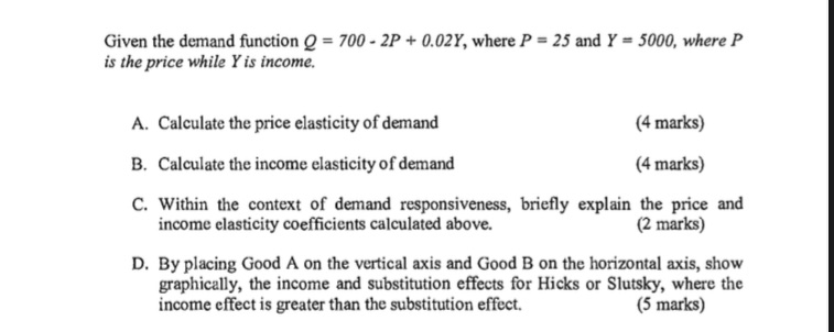 Given the demand function Q = 700 - 2P + 0.02Y,