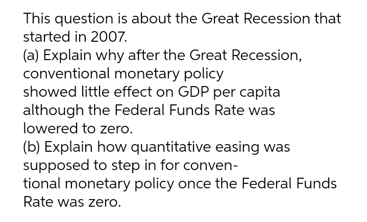 (a) Explain why after the Great Recession, conventional monetary policy showed little