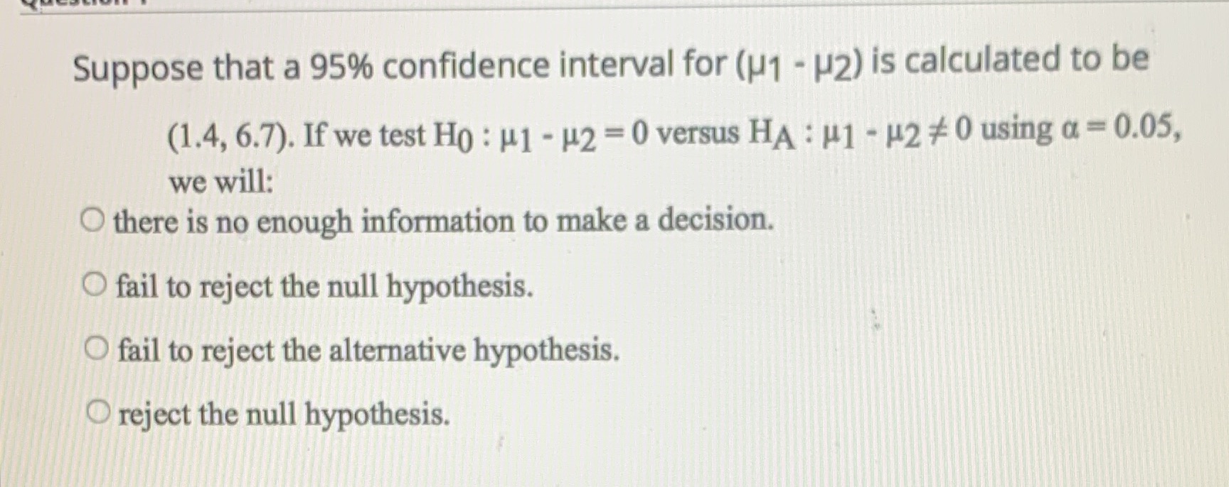 Suppose that a 95% confidence interval for (U1 - (2) is