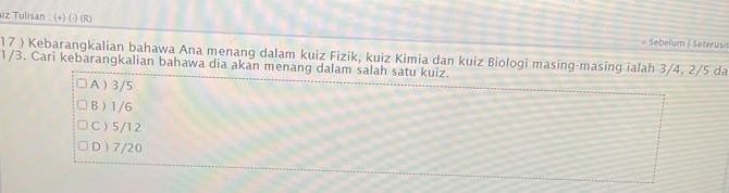 17 Kebatangkalian bahawa Ana menang datam kuiz Fizik. kuiz Kimia dan kuiz