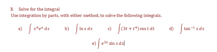 3. Solve for the integral Use integration by parts, Mith either method,
