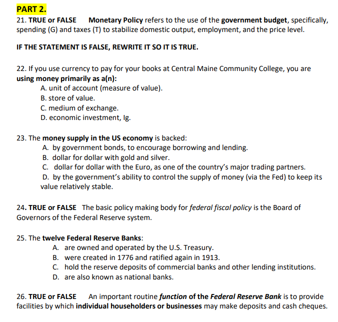  PART 2. 21. TRUE or FALSE Monetary Policy refers to the