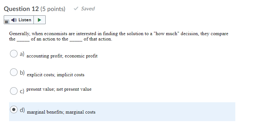 present value; net present value O d) marginal benefits; marginal costsQuestion 14