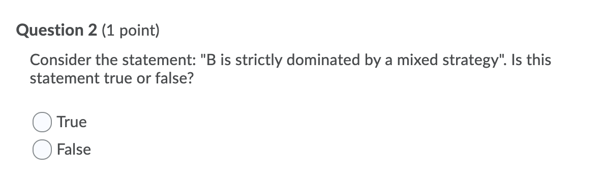 B 4,3 4,12 0,4 Consider the statement: "B is strictly dominated by