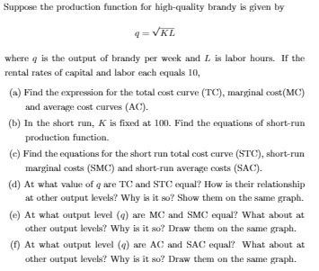  Suppose the production function for high-quality brandy is given by 1