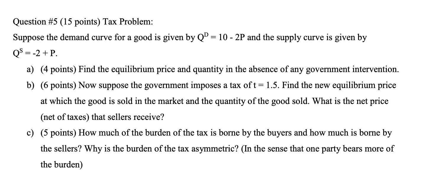 Question #5 (15 points) Tax Problem: Suppose the demand curve for