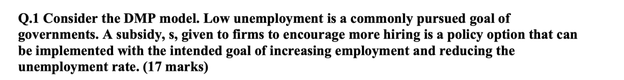 Consider the DMP model. Low unemployment is a commonly pursued goal of