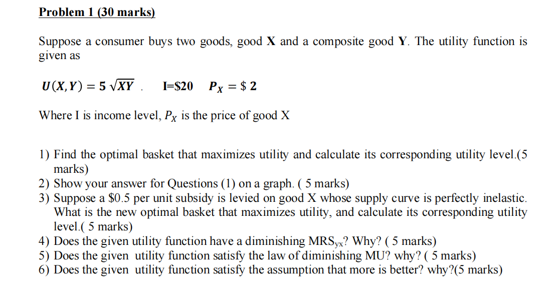 Problem 1 {30 marks) Suppose a consumer buys two goods, good