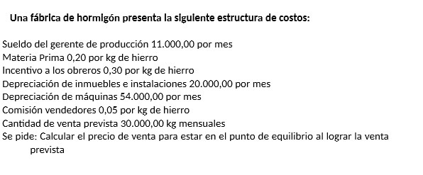 Una fbrlca de hormlgn presenta la slgulente estructura de costos: Sueldo del