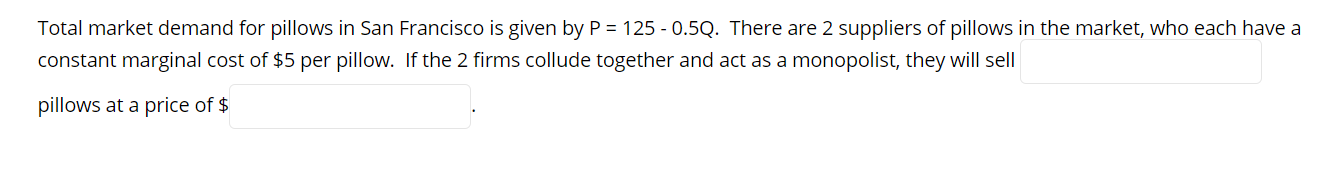 Please help with this practice question. Total market demand for pillows