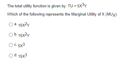  Questions Below1) The total utility function is given by: TU =