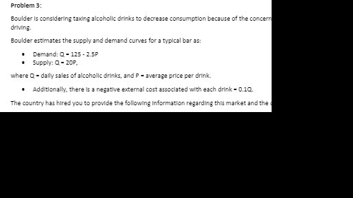  Problem 3: Boulder Is considering taxing alcoholic drinks to decrease consumption