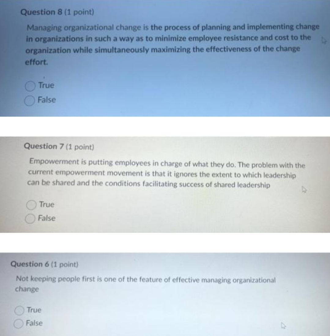  please answer Question 8 (1 point) Managing organizational change is the