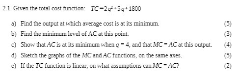 at which average cost is at its minimum. (5) b) Find the