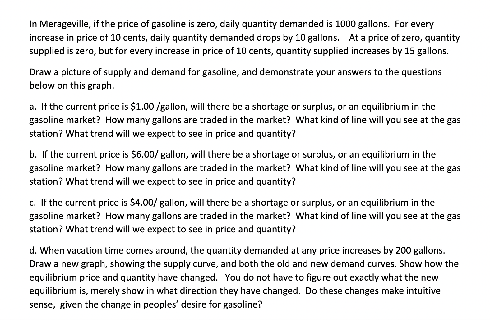 Suppose that the government imposes a $1 per gallon price control on