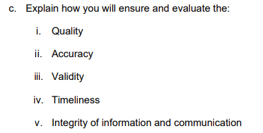c. Explain how you will ensure and evaluate the: i. Quality