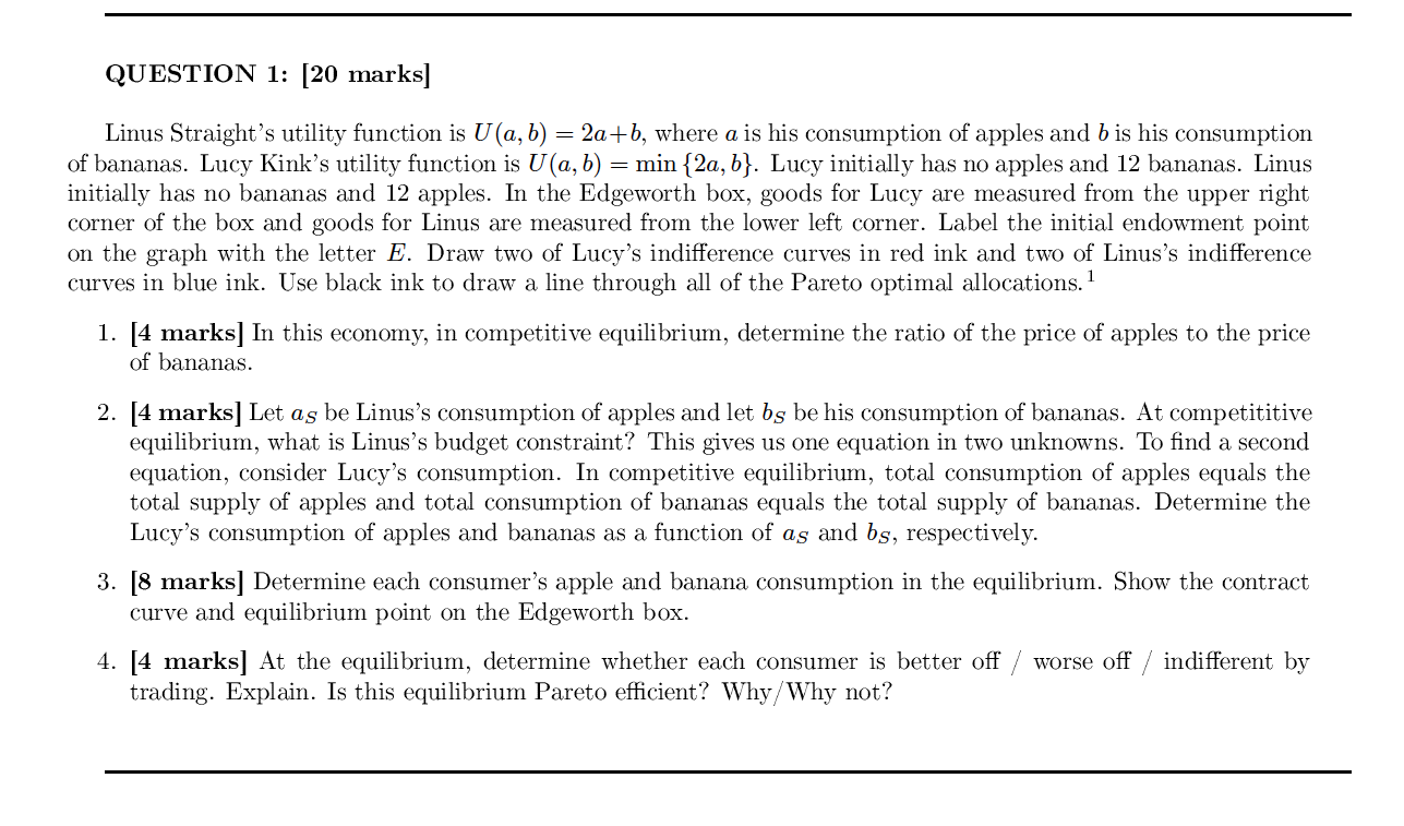  QUESTION I: [20 marks] Linus Straight's utility function is U (a,