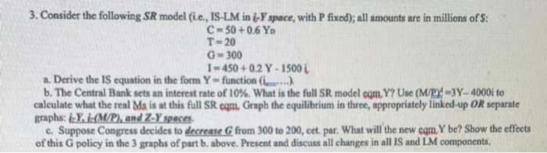 Consider the following SR model (i.c., IS-LM in {-Y space, with P