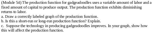 of labor and a fixed amount of capital to produce output. The