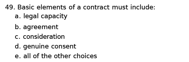 b. agreement c. consideration d. genuine consent e. all of the other