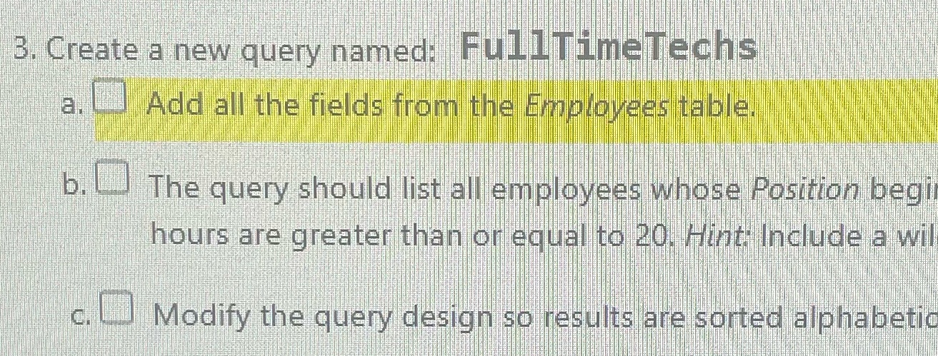 from the Employees table. b. ) The query should list all employees