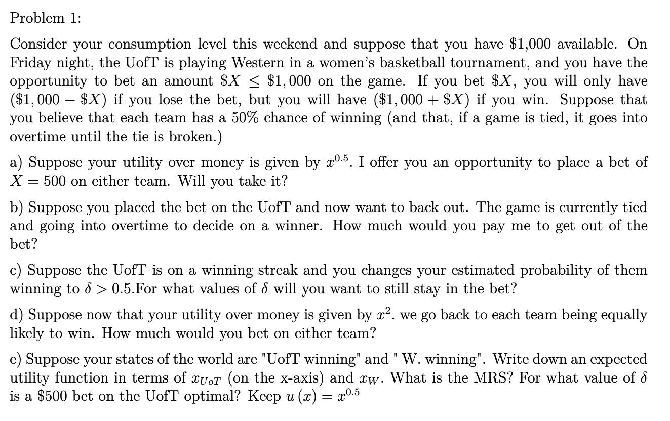  Problem 1: Consider your consumption level this weekend and suppose that